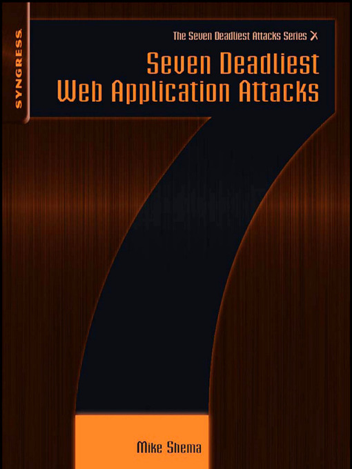 Title details for Seven Deadliest Web Application Attacks by Mike Shema - Available